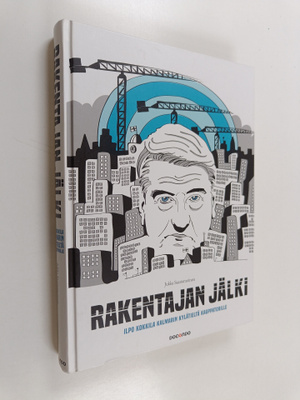 Jukka Saastamoinen : Rakentajan jälki : Ilpo Kokkila Kalm...