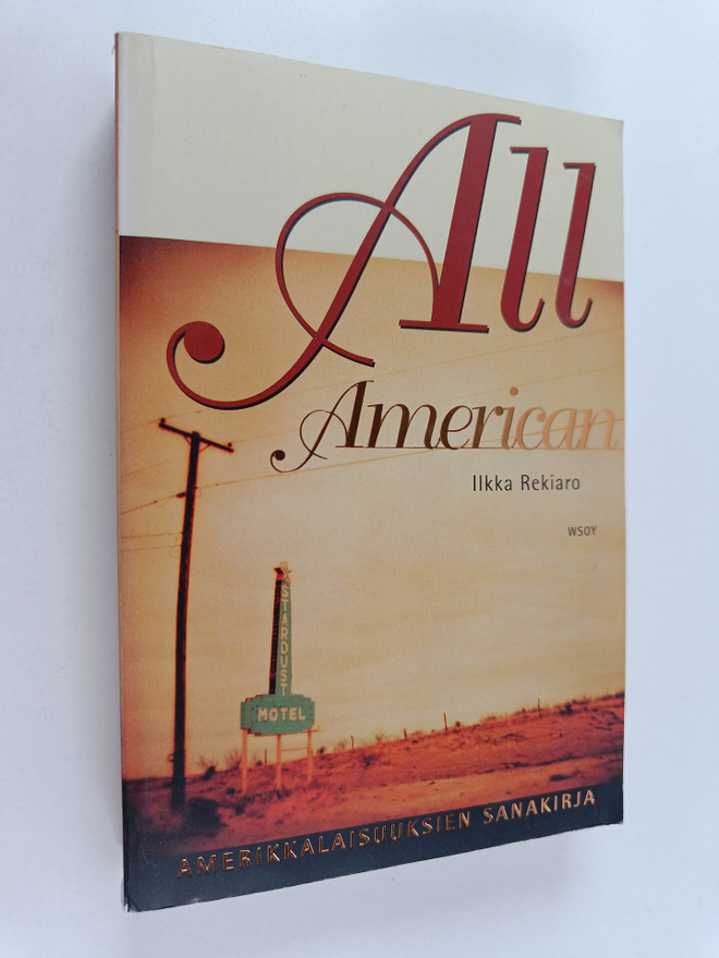 Ilkka Rekiaro : All American : amerikkalaisuuksien sanakirja