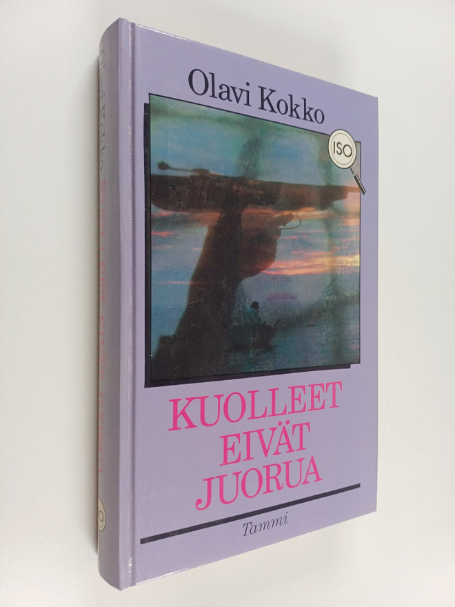 Olavi Kokko : Kuolleet eivät juorua : dekkari : tutkimus ...