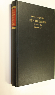 Lauri Viljanen : Henrik Ibsen : elämä ja draamat