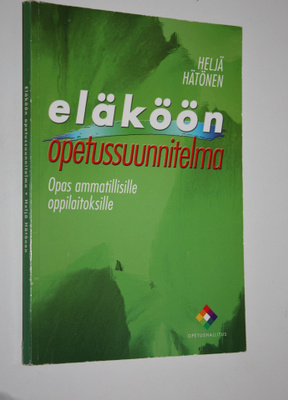 Heljä Hätönen : Eläköön opetussuunnitelma : opas ammatill...