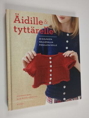 Stefanie Japel : Äidille & tyttärelle : 20 kaunista neule...
