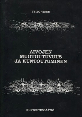 Veijo Virsu: Aivojen muotoutuvuus ja kuntoutuminen