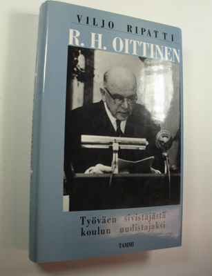 Viljo Ripatti : R. H. Oittinen : työväen sivistäjästä kou...