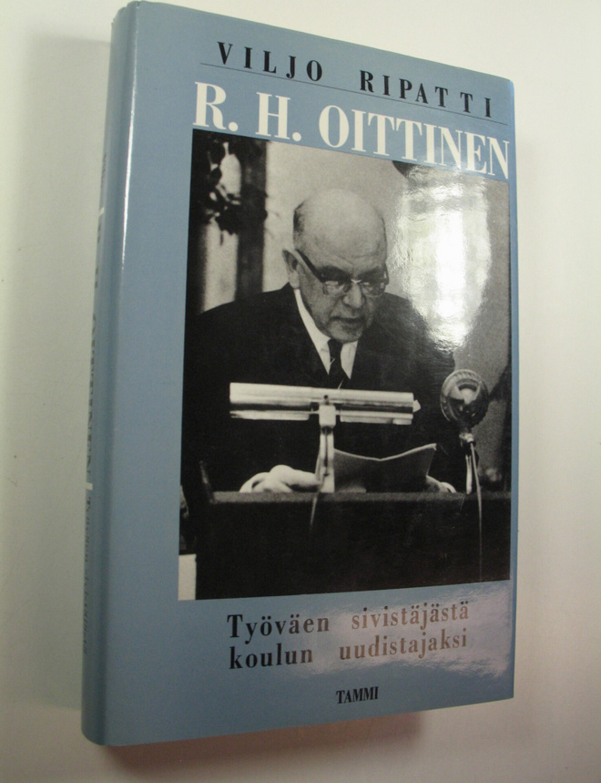 Viljo Ripatti : R. H. Oittinen : työväen sivistäjästä kou...