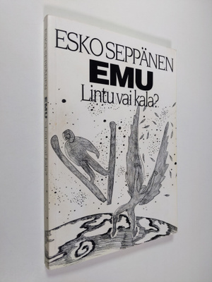 Esko Seppänen : EMU - lintu vai kala (signeerattu)
