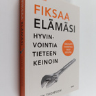 Helen Thomson : Fiksaa elämäsi : hyvinvointia tieteen kei... - pikkukuva 1