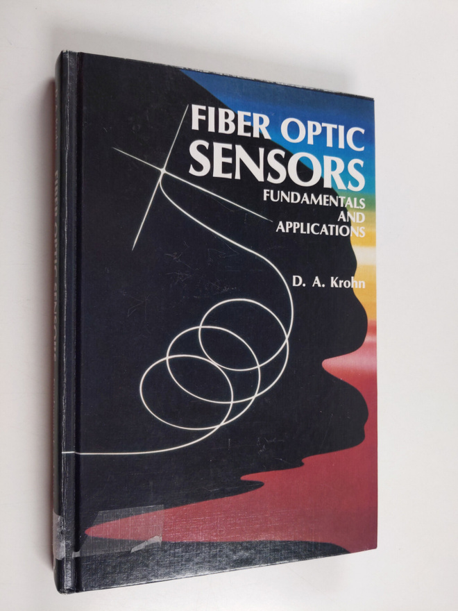David A. Krohn : Fiber optic sensors : fundamentals and a...