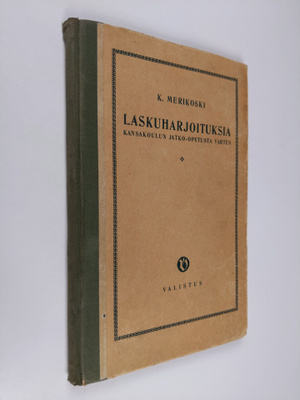 K. Merikoski : Laskuharjoituksia : kansakoulun jatko-opet...