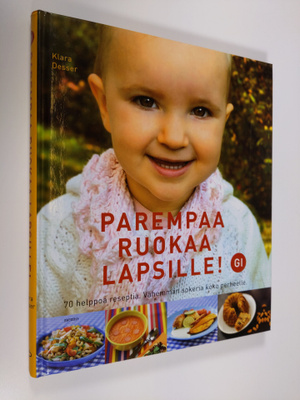 Klara Desser : Parempaa ruokaa lapsille : vähemmän sokeri...