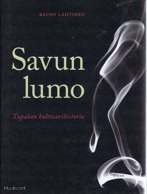 Rauno Lehtinen : Savun lumo - tupakan kulttuurihistoria