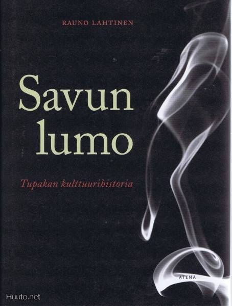 Rauno Lehtinen : Savun lumo - tupakan kulttuurihistoria