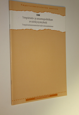 Ympäristö- ja asuntopolitiikan avainkysymyksiä : ympärist...