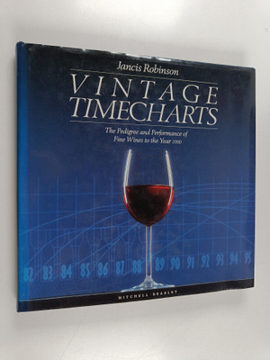 Jancis Robinson : Vintage timecharts : the pedigree and p...