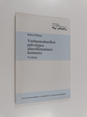 Riitta Pihlaja : Vanhustenhuollon palvelujen alueellistam...