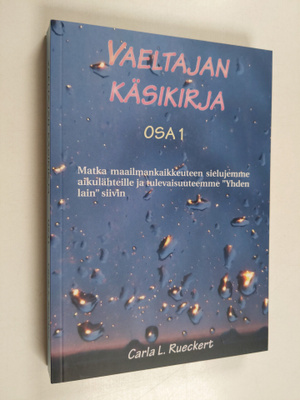 Carla Lisbeth Rueckert : Vaeltajan käsikirja Osa 1, Matka...