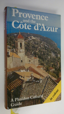 Provence and the Cote d'Azur : A Phaidon Cultural Guide