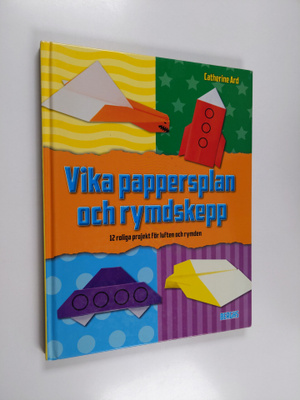 Catherine Ard : Vika pappersplan och rymdskepp : 12 rolig...