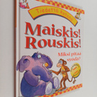 Janice Lobb : Maiskis! rouskis! - miksi pitää syödä? - pikkukuva 1