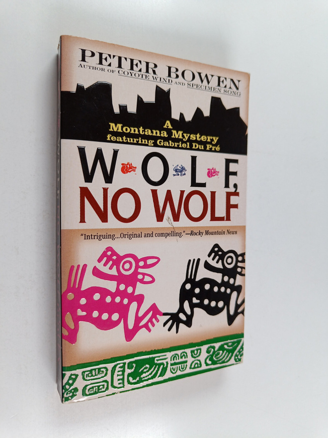 Peter Bowen : Wolf, No Wolf