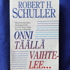 Schuller, Robert H.: Onni täällä vaihtelee... - pikkukuva 1