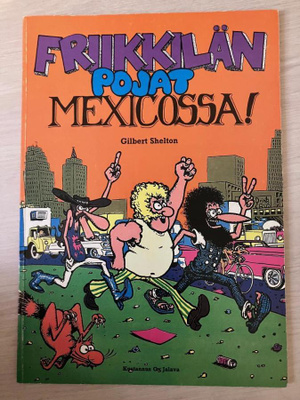 Friikkilän pojat meksikossa - Gilbert Shelton