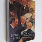 Eino Leino : Eino Leinon kirjeet taiteilijatovereille, ar... - pikkukuva 1