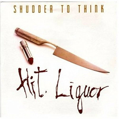 Shudder To Think - Hit Liquor CD