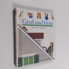 Claude Delafosse ym. : Gross und klein und andere Gegensätze - pikkukuva 1