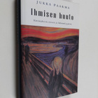 Jukka Paarma : Ihmisen huuto : kärsimyksestä, toivosta ja... - pikkukuva 1