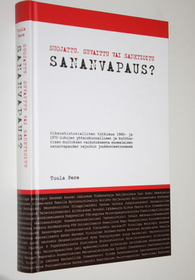 Tuula Pere : Suojattu, suvaittu vai sanktioitu sananvapau...