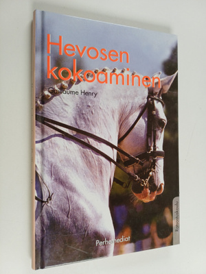 Guillaume Henry : Hevosen kokoaminen