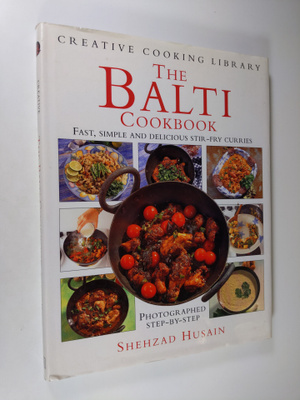 Shehzad Husain : The Balti cookbook : fast, simple and de...