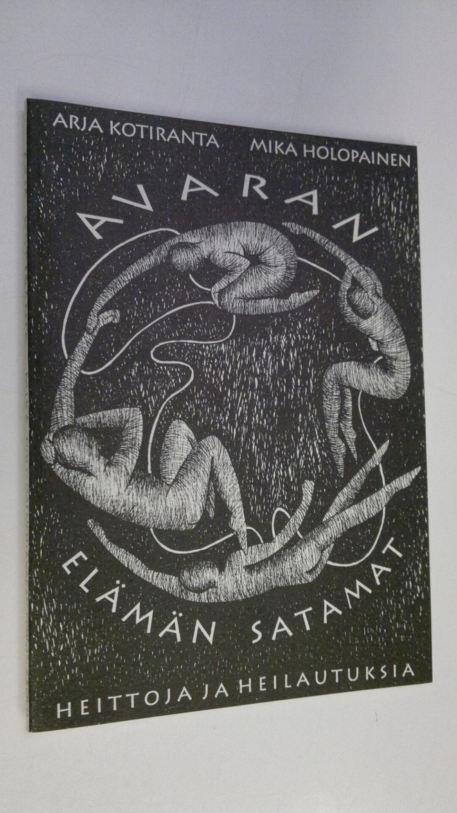 Arja Kotiranta : Avaran elämän satamat : heittoja ja heil...