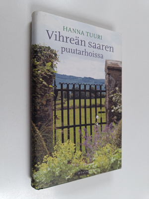 Hanna Tuuri : Vihreän saaren puutarhoissa