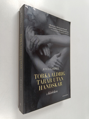 Jonas Gardell : Torka aldrig tårar utan handskar 1 : Kärl...