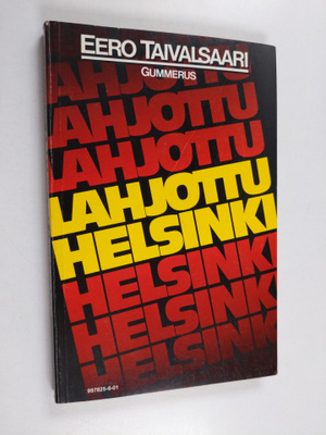 Eero Taivalsaari : Lahjottu Helsinki : korruptiotapauksia...