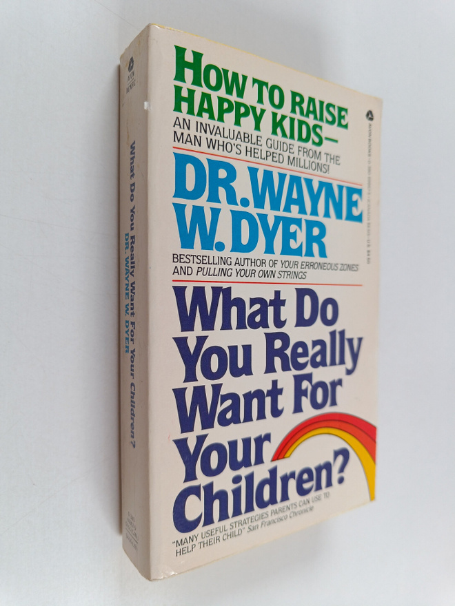 Wayne W. Dyer : What do you really want for your children?