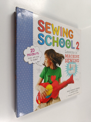 Andria Lisle ym. : Sewing School 2 - Lessons in Machine S...
