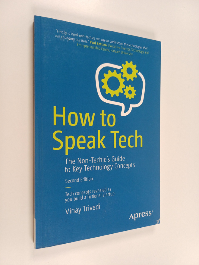 Vinay Trivedi : How to speak tech : the non-techie's guid...