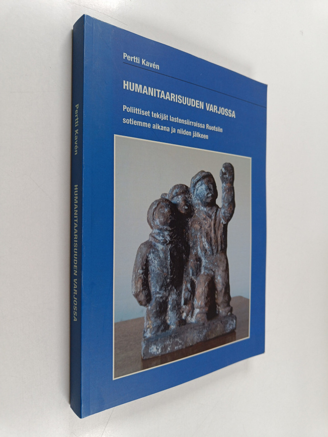 Pertti Kaven : Humanitaarisuuden varjossa : poliittiset t...