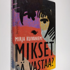 Mirja Kuivaniemi : Mikset sä vastaa : nuortenromaani - pikkukuva 1