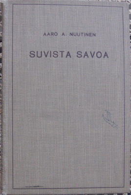 Aaro A. Nuutinen: Suvista savoa, Wsoy 1935. 260 s.
