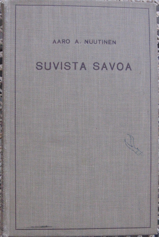 Aaro A. Nuutinen: Suvista savoa, Wsoy 1935. 260 s.