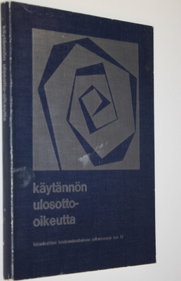 Käytännön ulosotto-oikeutta : teoksen aineisto perustuu l...