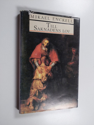 Mikael Enckell : Till Saknadens lov