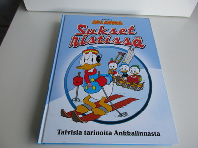 AKU ANKKA SUKSET RISTISSÄ TALVISIA TARINOITA ANKKALINNASTA