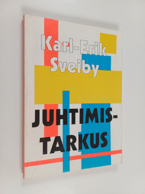 Karl Erik Sveiby : Juhtimistarkus - 101 nouannet teabekul...