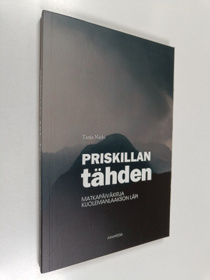 Tanja Närhi : Priskillan tähden : Matkapäiväkirja kuolema...