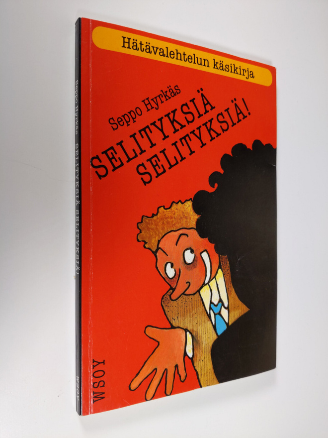 Seppo Hyrkäs : Selityksiä, selityksiä! : hätävalehtelun k...
